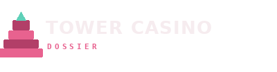 Tower Casino Dossier